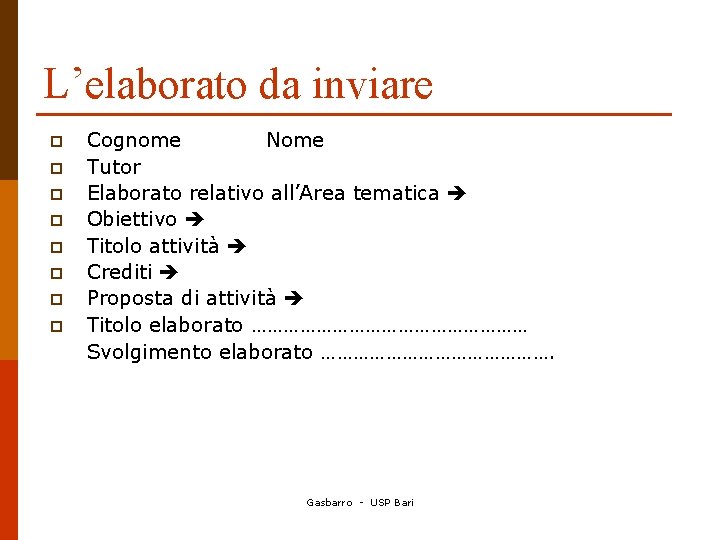 L’elaborato da inviare p p p p Cognome Nome Tutor Elaborato relativo all’Area tematica