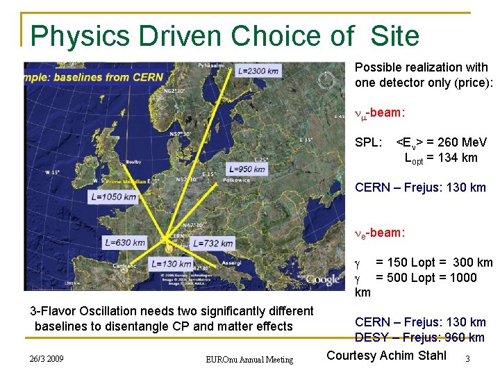 Physics Driven Choice of Site Possible realization with one detector only (price): nm-beam: SPL: