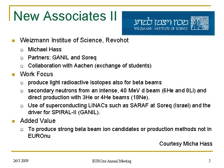 New Associates II n Weizmann Institue of Science, Revohot q q q n Work