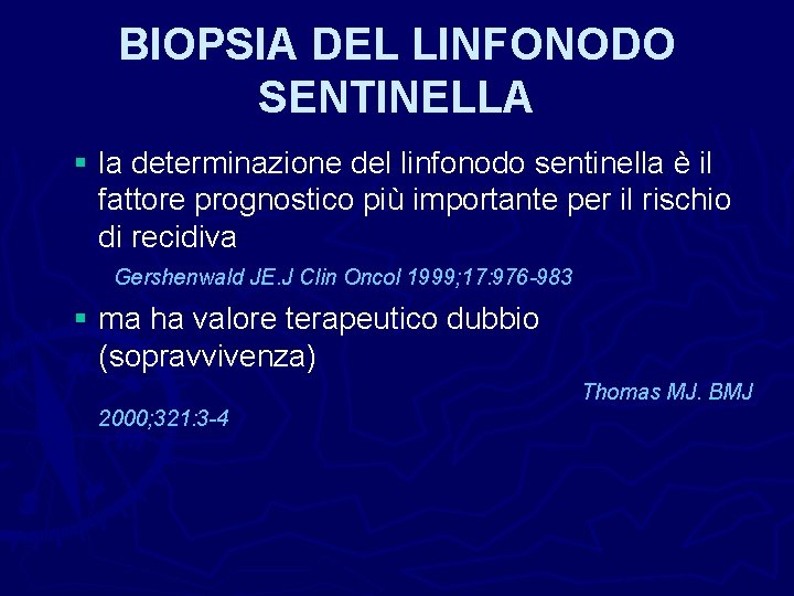 BIOPSIA DEL LINFONODO SENTINELLA § la determinazione del linfonodo sentinella è il fattore prognostico