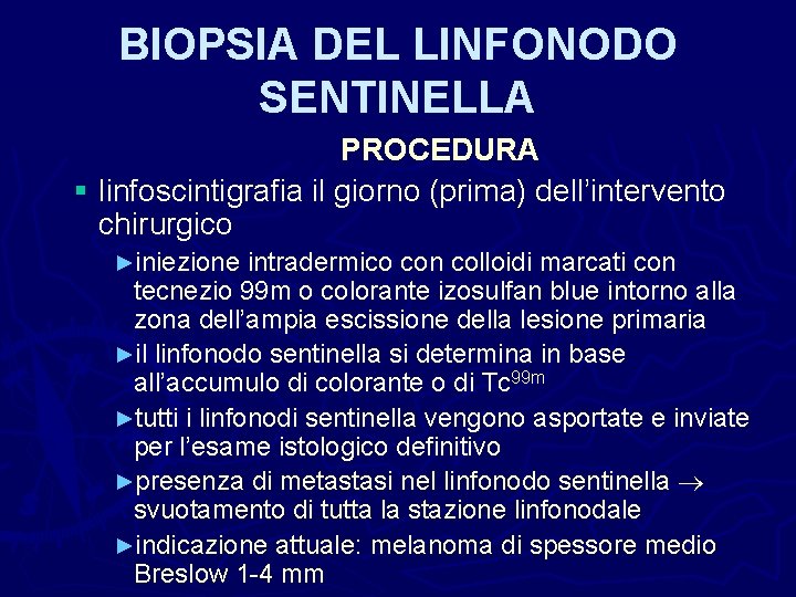 BIOPSIA DEL LINFONODO SENTINELLA PROCEDURA § linfoscintigrafia il giorno (prima) dell’intervento chirurgico ►iniezione intradermico