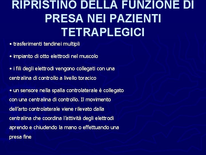 RIPRISTINO DELLA FUNZIONE DI PRESA NEI PAZIENTI TETRAPLEGICI • trasferimenti tendinei multipli • impianto