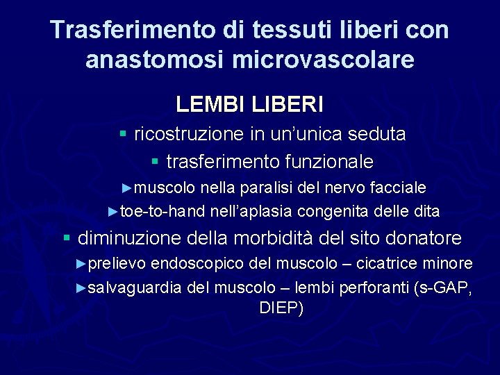 Trasferimento di tessuti liberi con anastomosi microvascolare LEMBI LIBERI § ricostruzione in un’unica seduta