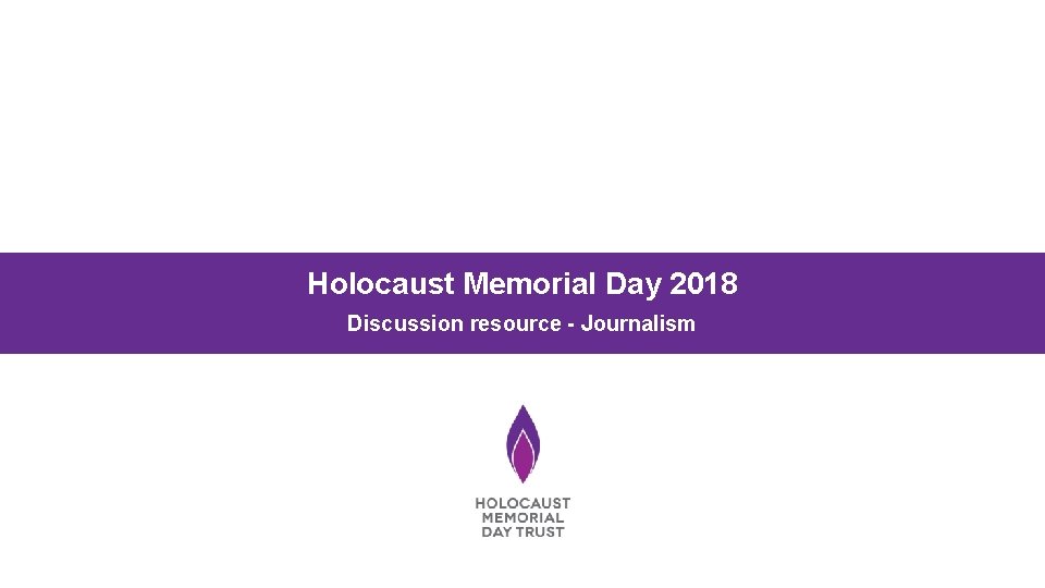 Holocaust Memorial Day 2018 Discussion resource - Journalism 