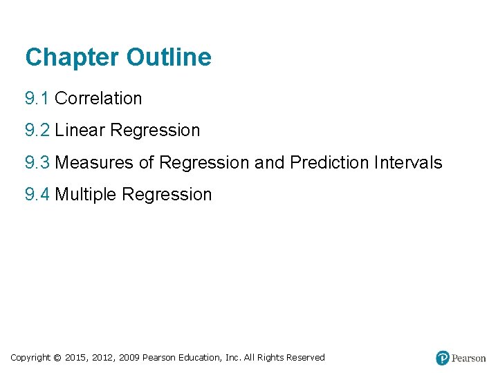 Chapter Outline 9. 1 Correlation 9. 2 Linear Regression 9. 3 Measures of Regression