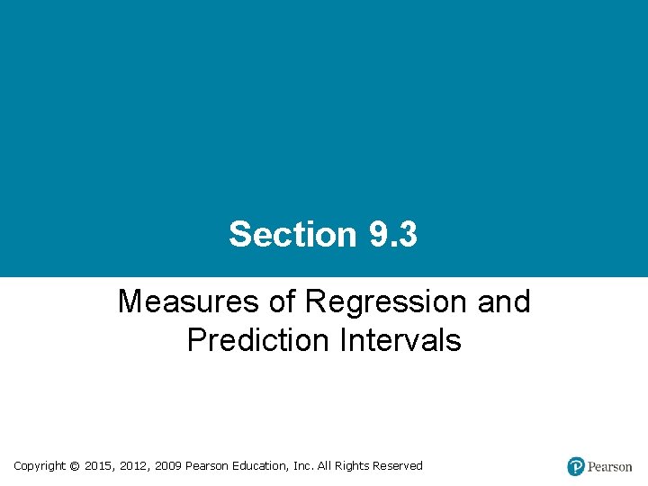Section 9. 3 Measures of Regression and Prediction Intervals Copyright © 2015, 2012, 2009