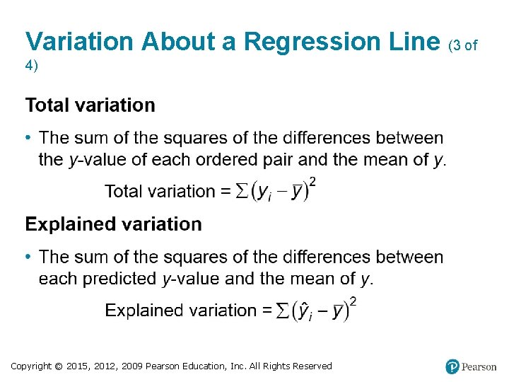 Variation About a Regression Line (3 of 4) Copyright © 2015, 2012, 2009 Pearson