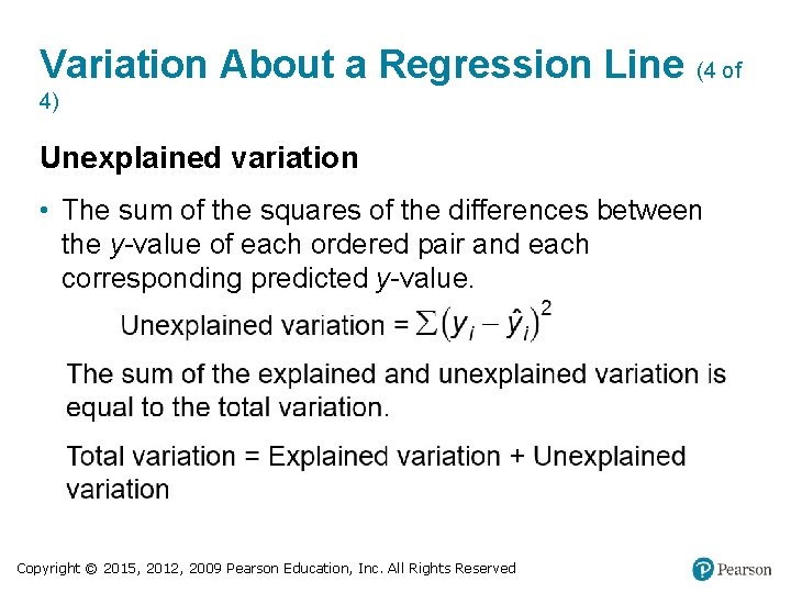 Variation About a Regression Line (4 of 4) Unexplained variation • The sum of