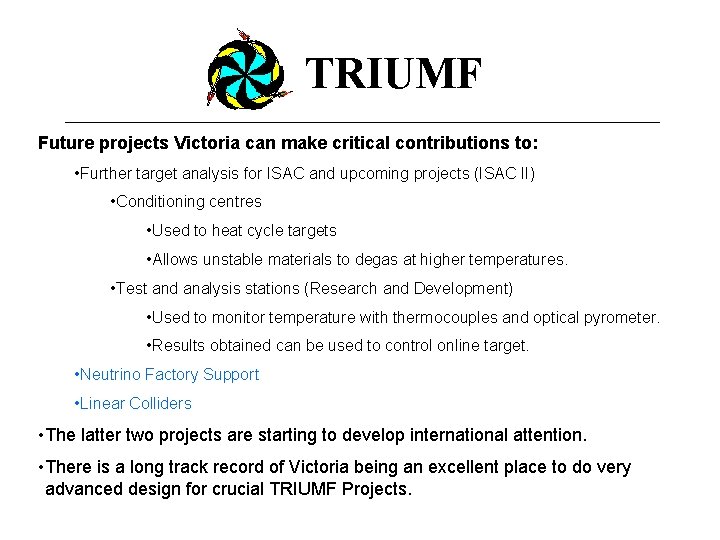 TRIUMF Future projects Victoria can make critical contributions to: • Further target analysis for