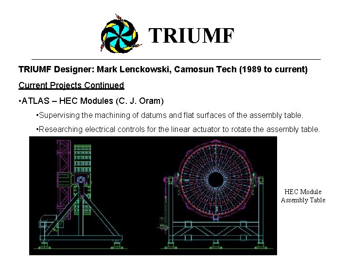 TRIUMF Designer: Mark Lenckowski, Camosun Tech (1989 to current) Current Projects Continued • ATLAS