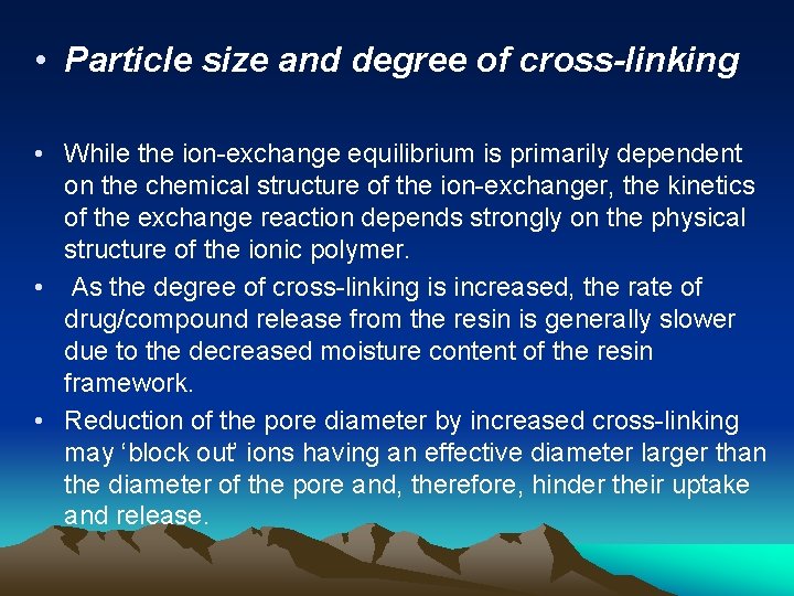  • Particle size and degree of cross-linking • While the ion-exchange equilibrium is