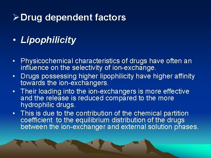 Ø Drug dependent factors • Lipophilicity • Physicochemical characteristics of drugs have often an
