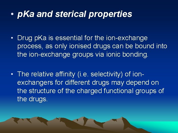  • p. Ka and sterical properties • Drug p. Ka is essential for