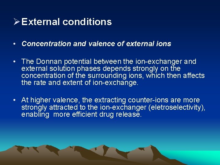 Ø External conditions • Concentration and valence of external ions • The Donnan potential