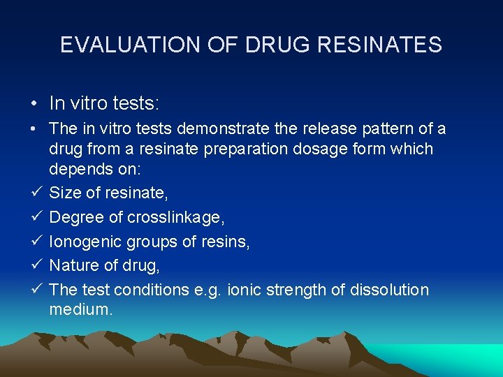 EVALUATION OF DRUG RESINATES • In vitro tests: • The in vitro tests demonstrate