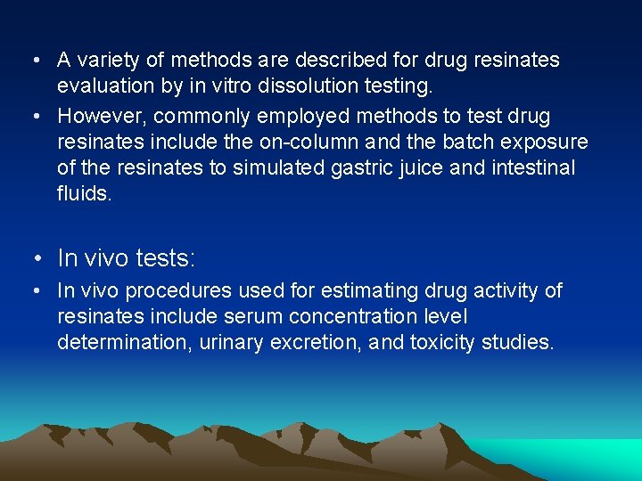  • A variety of methods are described for drug resinates evaluation by in