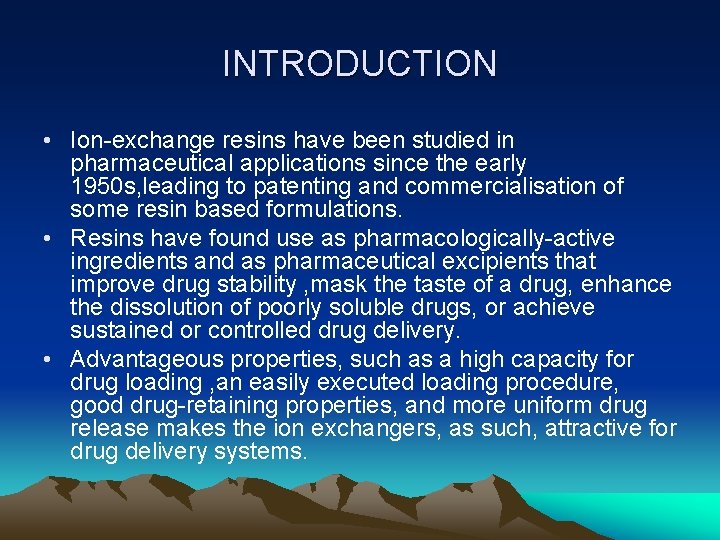 INTRODUCTION • Ion-exchange resins have been studied in pharmaceutical applications since the early 1950