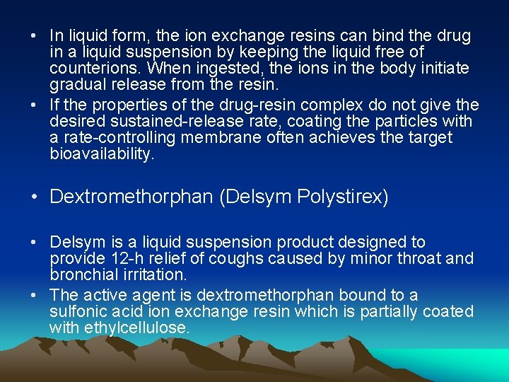  • In liquid form, the ion exchange resins can bind the drug in