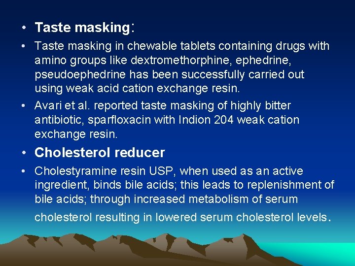  • Taste masking: • Taste masking in chewable tablets containing drugs with amino