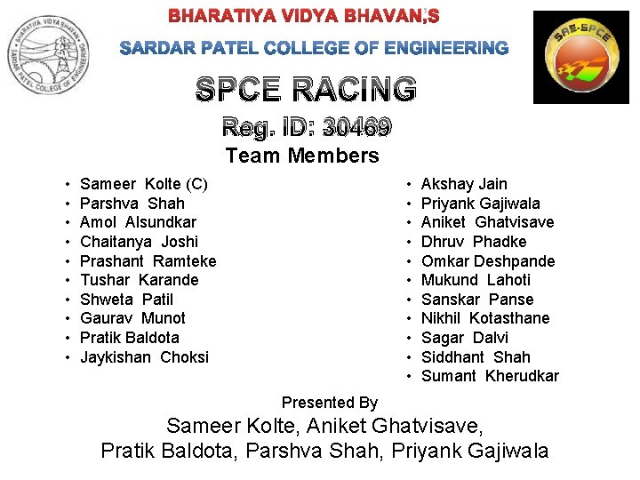 BHARATIYA VIDYA BHAVAN’S SPCE RACING Reg. ID: 30469 Team Members • • • •
