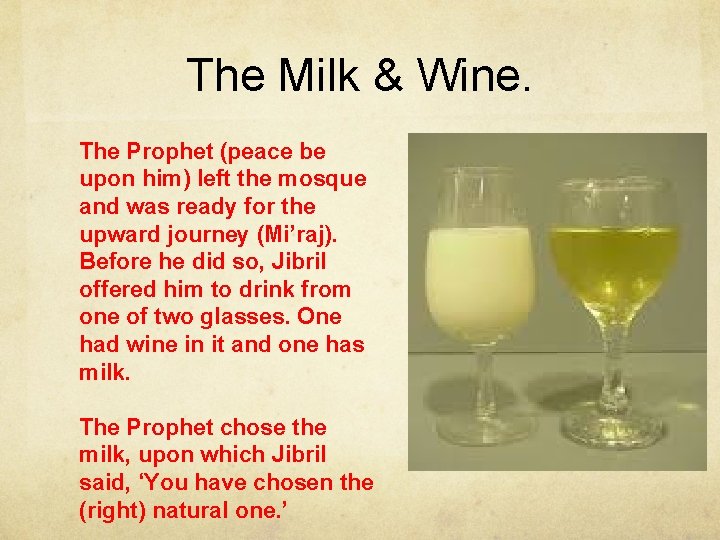 The Milk & Wine. The Prophet (peace be upon him) left the mosque and