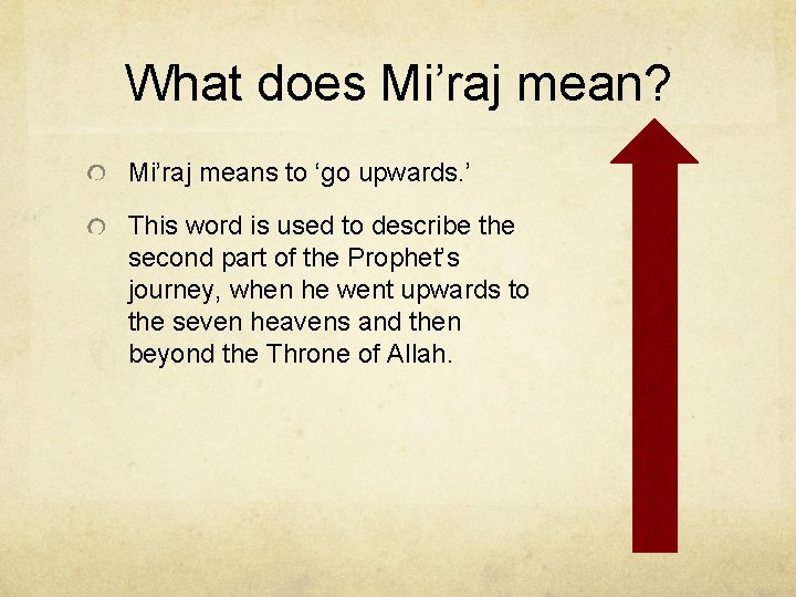 What does Mi’raj mean? Mi’raj means to ‘go upwards. ’ This word is used