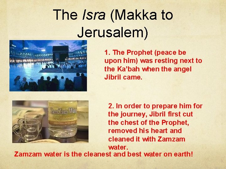 The Isra (Makka to Jerusalem) 1. The Prophet (peace be upon him) was resting