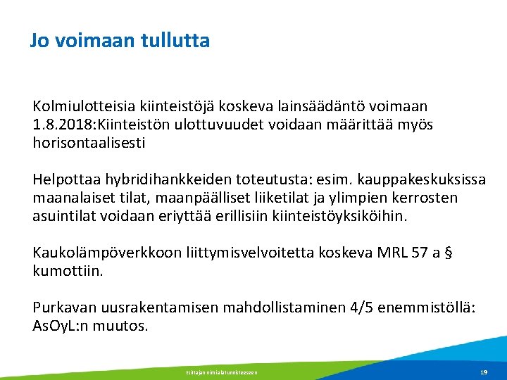 Jo voimaan tullutta Kolmiulotteisia kiinteistöjä koskeva lainsäädäntö voimaan 1. 8. 2018: Kiinteistön ulottuvuudet voidaan