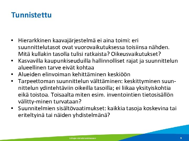 Tunnistettu • Hierarkkinen kaavajärjestelmä ei aina toimi: eri suunnittelutasot ovat vuorovaikutuksessa toisiinsa nähden. Mitä