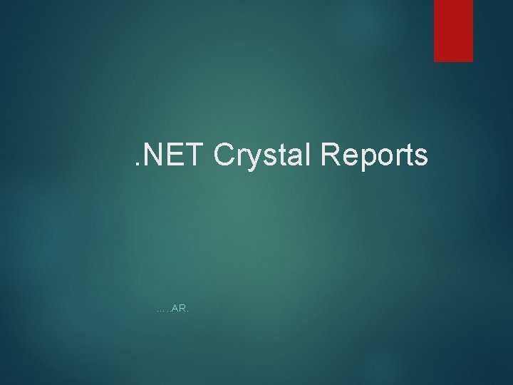 . NET Crystal Reports …. . AR. 