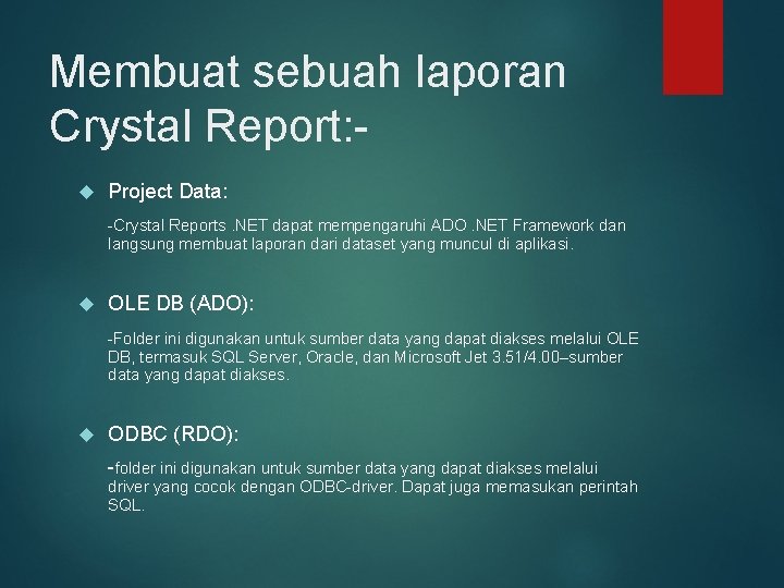 Membuat sebuah laporan Crystal Report: Project Data: -Crystal Reports. NET dapat mempengaruhi ADO. NET