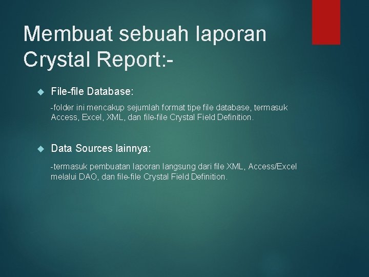 Membuat sebuah laporan Crystal Report: File-file Database: -folder ini mencakup sejumlah format tipe file