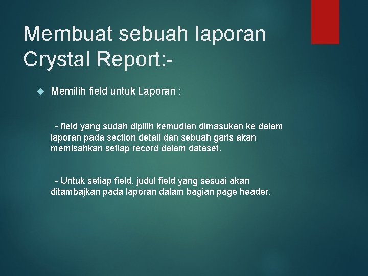 Membuat sebuah laporan Crystal Report: Memilih field untuk Laporan : - field yang sudah