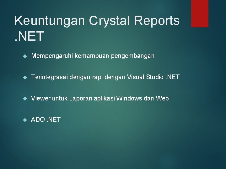 Keuntungan Crystal Reports. NET Mempengaruhi kemampuan pengembangan Terintegrasai dengan rapi dengan Visual Studio. NET