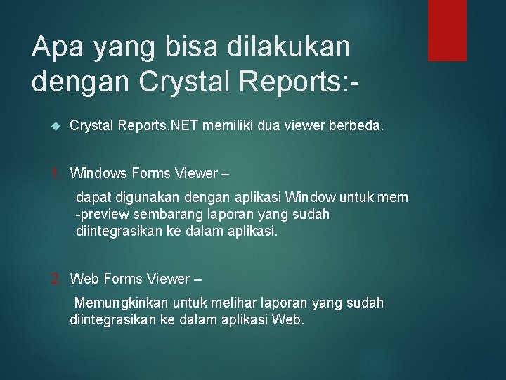 Apa yang bisa dilakukan dengan Crystal Reports: Crystal Reports. NET memiliki dua viewer berbeda.