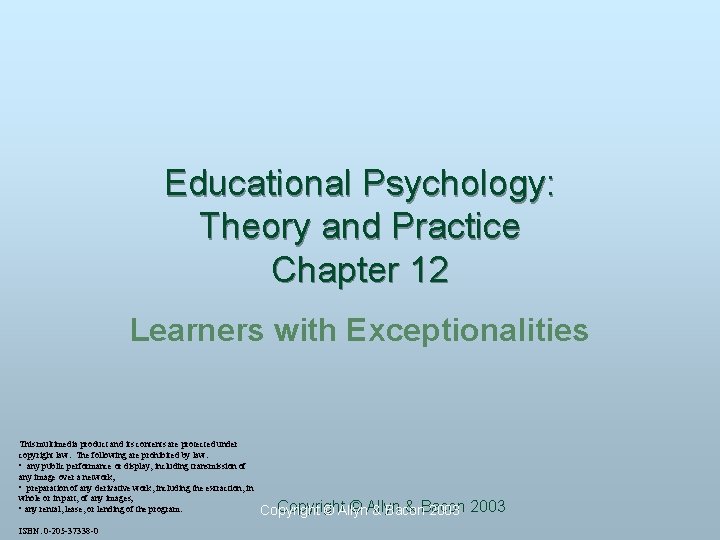 Educational Psychology: Theory and Practice Chapter 12 Learners with Exceptionalities This multimedia product and