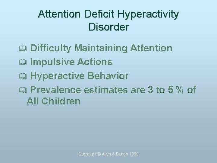 Attention Deficit Hyperactivity Disorder Difficulty Maintaining Attention & Impulsive Actions & Hyperactive Behavior &