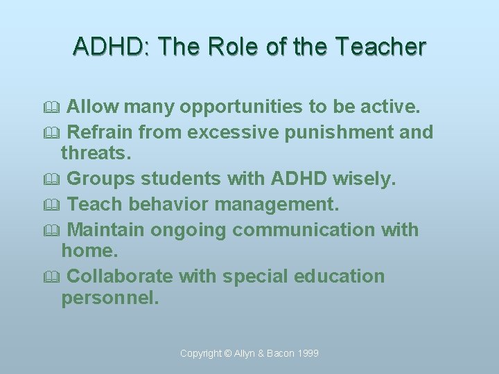 ADHD: The Role of the Teacher Allow many opportunities to be active. & Refrain