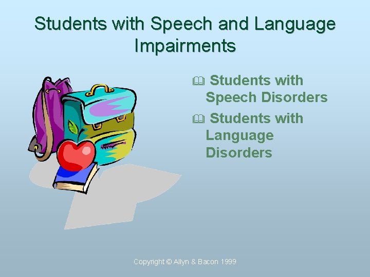 Students with Speech and Language Impairments Students with Speech Disorders & Students with Language