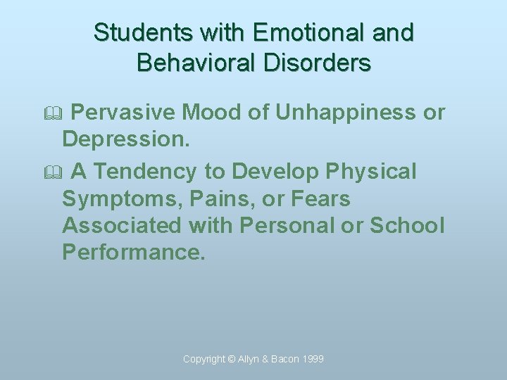 Students with Emotional and Behavioral Disorders Pervasive Mood of Unhappiness or Depression. & A
