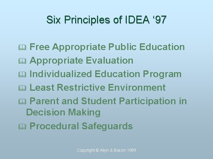 Six Principles of IDEA ‘ 97 Free Appropriate Public Education & Appropriate Evaluation &