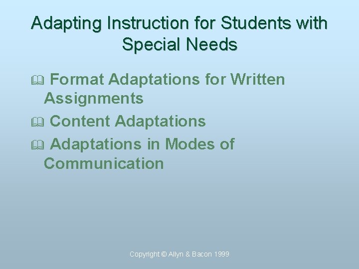 Adapting Instruction for Students with Special Needs Format Adaptations for Written Assignments & Content
