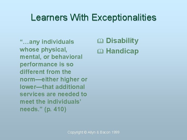 Learners With Exceptionalities “…any individuals whose physical, mental, or behavioral performance is so different