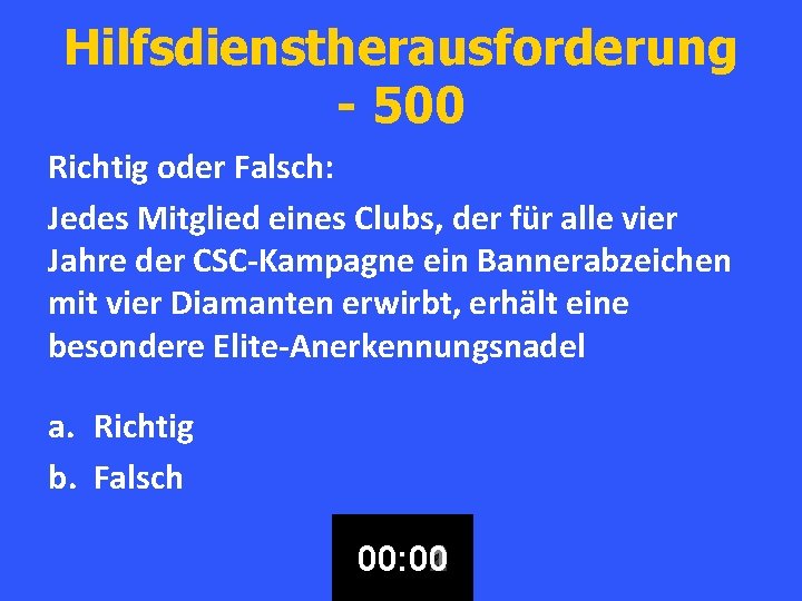 Hilfsdienstherausforderung - 500 Richtig oder Falsch: Jedes Mitglied eines Clubs, der für alle vier