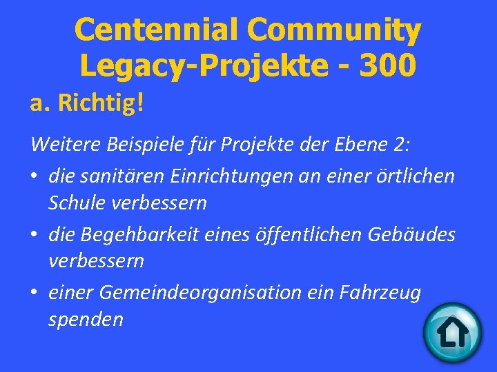 Centennial Community Legacy-Projekte - 300 a. Richtig! Weitere Beispiele für Projekte der Ebene 2: