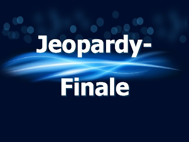 Jeopardy. Finale 