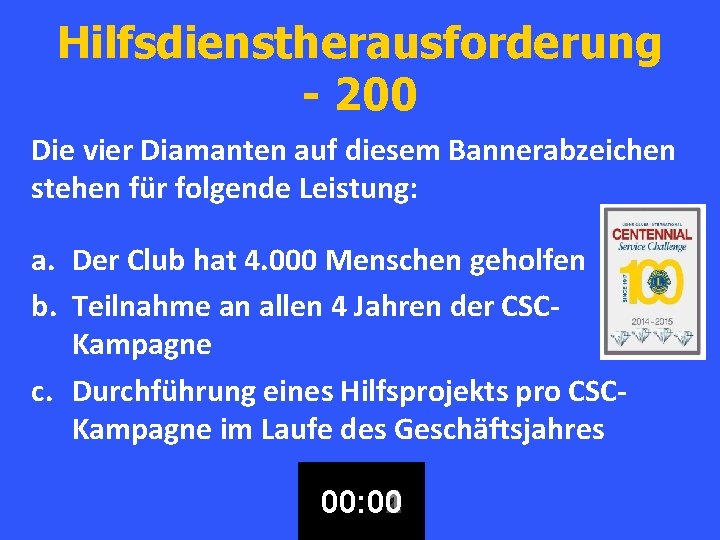 Hilfsdienstherausforderung - 200 Die vier Diamanten auf diesem Bannerabzeichen stehen für folgende Leistung: a.