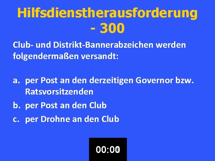 Hilfsdienstherausforderung - 300 Club- und Distrikt-Bannerabzeichen werden folgendermaßen versandt: a. per Post an derzeitigen