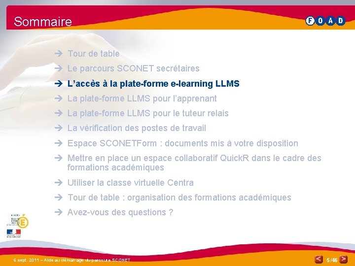 Sommaire è Tour de table è Le parcours SCONET secrétaires è L’accès à la