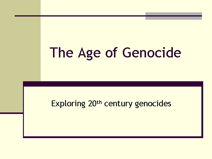 The Age of Genocide Exploring 20 th century genocides 